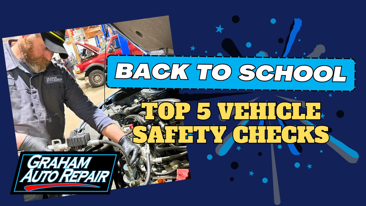 Top 5 Vehicle Safety Checks Before Going Back To School - From Graham Auto Repair